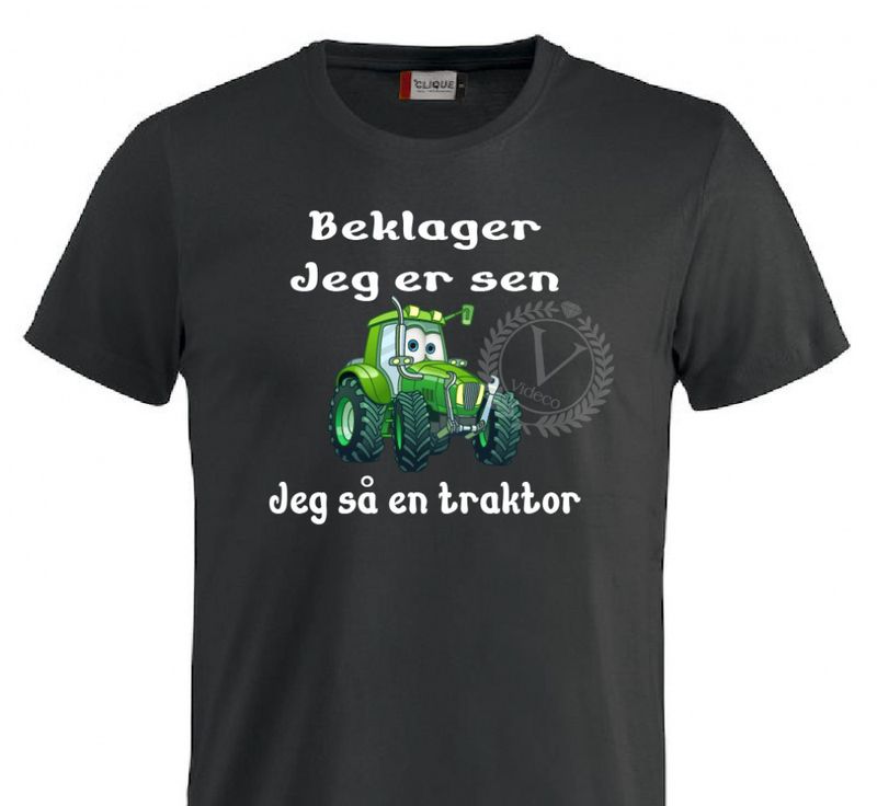 T-shirt, Beklager- jeg er sen, Jeg så en traktor