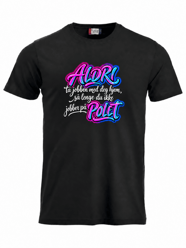 T-shirt / hoodie -  Aldri ta jobben med hjem.. 