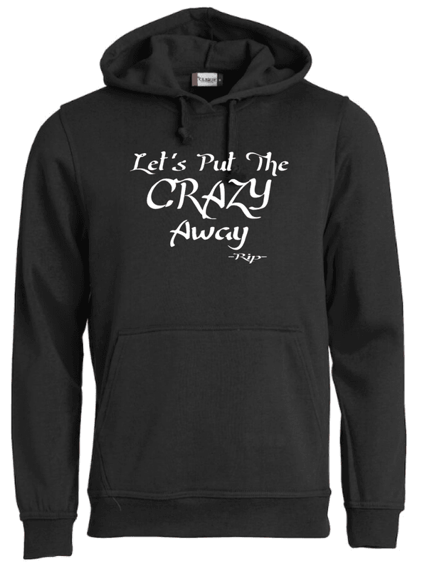 Hoodie- Let´s put the crazy away, Rip